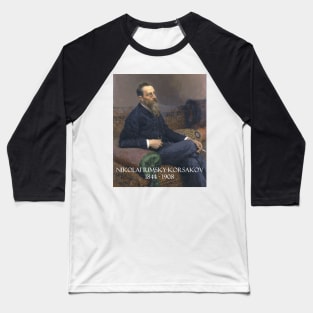 Great Composers: Nikolai Rimsky-Korsakov Baseball T-Shirt